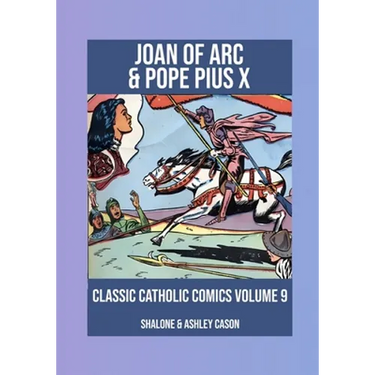 Joan of Arc & Pope Pius X: Classic Catholic Comics 9