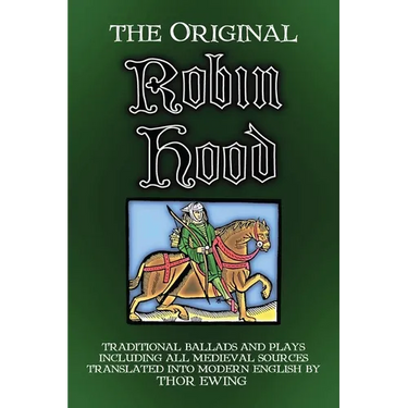The Original Robin Hood: Traditional ballads and plays, including all medieval sources
