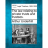 The law relating to private trusts and trustees.