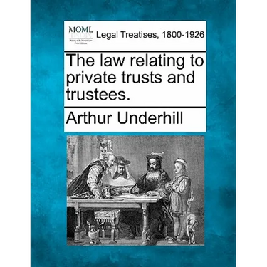 The law relating to private trusts and trustees.