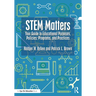 Stem Matters: Your Guide to Educational Purposes, Policies, Programs, and Practices