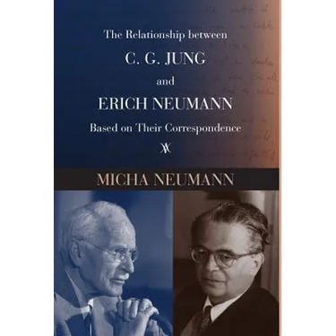 The Relationship between C. G. JUNG and ERICH NEUMANN Based on Their Correspondence