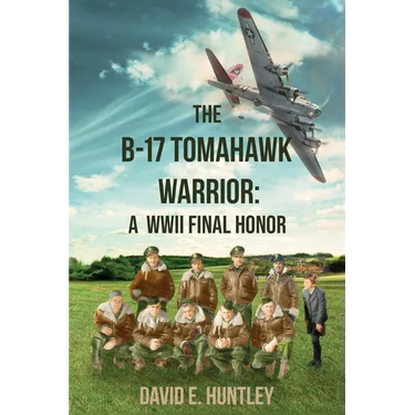 The B-17 Tomahawk Warrior: A WWII Final Honor