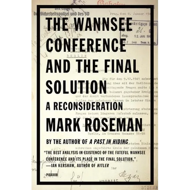The Wannsee Conference and the Final Solution: A Reconsideration