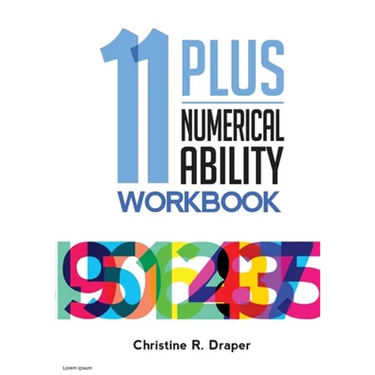 11 Plus Numerical Ability Workbook: A workbook teaching all the maths techniques required for success in all 11 Plus examinations