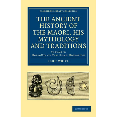 The Ancient History of the Maori, His Mythology and Traditions - Volume 3