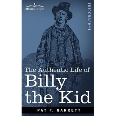 The Authentic Life of Billy the Kid