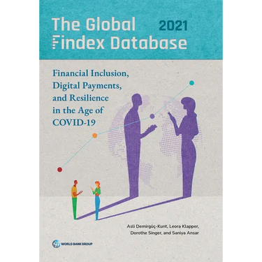 The Global Findex Database 2021: Financial Inclusion, Digital Payments, and Resilience in the Age of COVID-19