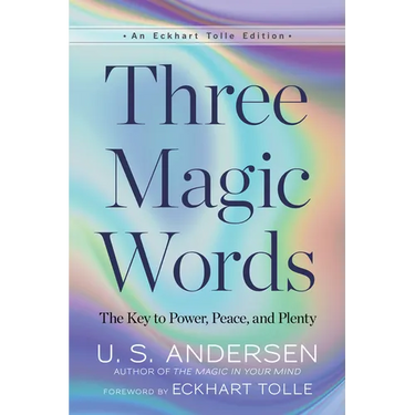 Three Magic Words: The Key to Power, Peace, and Plenty