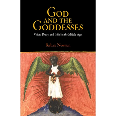 God and the Goddesses: Vision, Poetry, and Belief in the Middle Ages