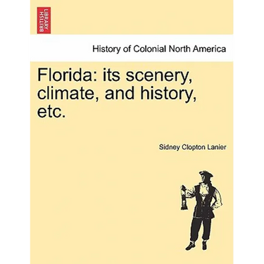 Florida: Its Scenery, Climate, and History, Etc.