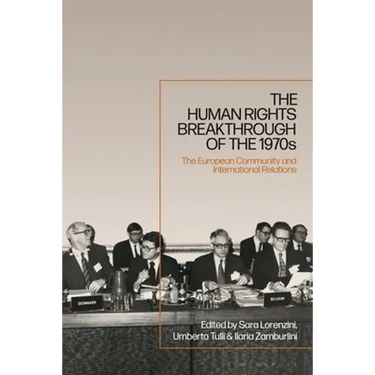 The Human Rights Breakthrough of the 1970s: The European Community and International Relations