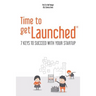 Time to getLaunched: 7 Keys to Succeed with Your Startup