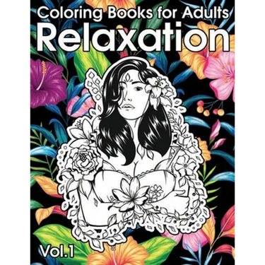 Relaxation Coloring Books for Adults: Animals, Flowers, Tattoo, Roses and More!