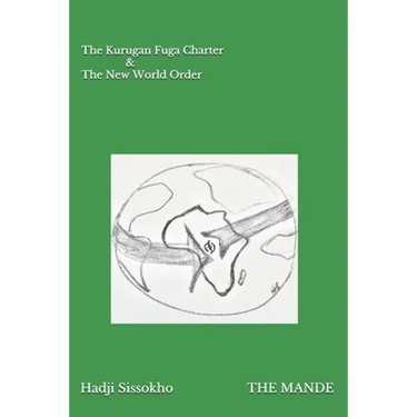 The Mande: The Kurugan Fuga Charter and The New World Order