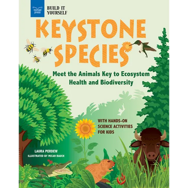 Keystone Species: Meet the Animals Key to Ecosystem Health and Biodiversity with Hands-On Science Activities for Kids