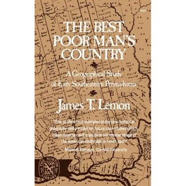 The Best Poor Man's Country: A Geographical Study of Early Southeastern Pennsylvania