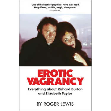Erotic Vagrancy: Everything about Richard Burton and Elizabeth Taylor