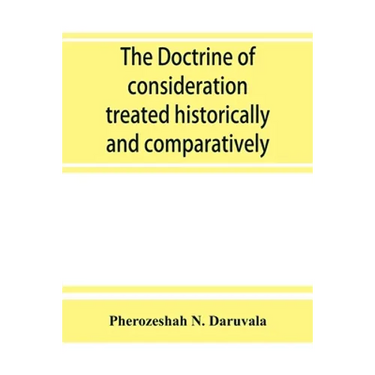 The doctrine of consideration treated historically and comparatively