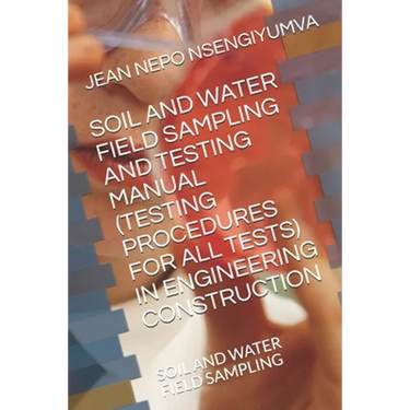 Soil and Water Field Sampling and Testing Manual (Testing Procedures for All Tests): Soil and Water Field Sampling