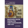 Royal Justice and the Making of the Tudor Commonwealth, 1485-1547