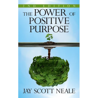 The Power of Positive Purpose: 2nd Edition