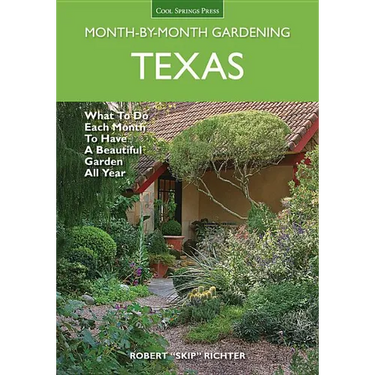 Texas Month-By-Month Gardening: What to Do Each Month to Have a Beautiful Garden All Year