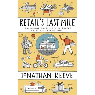 Retail's Last Mile: Why Online Shopping Will Exceed Our Wildest Predictions