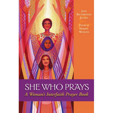 She Who Prays: A Woman's Interfaith Prayer Book