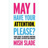 May I Have Your Attention, Please? Your Guide to Business Writing That Charms, Captivates and Converts