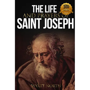 The Life and Prayers of Saint Joseph