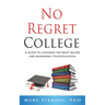 No Regret College: A Guide to Choosing the Right Major and Maximizing Your Education