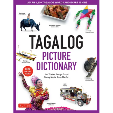 Tagalog Picture Dictionary: Learn 1500 Tagalog Words and Expressions - The Perfect Resource for Visual Learners of All Ages (Includes Online Audio)