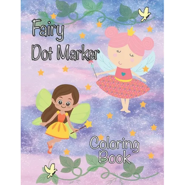 Fairy Dot Marker Coloring Book: Paint Daubers Activity Book for Girls Fairies and Princesses
