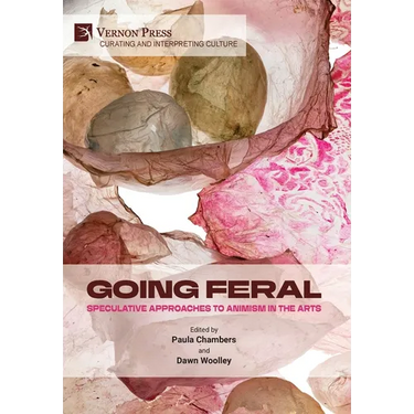 Going Feral: Speculative Approaches to Animism in the Arts