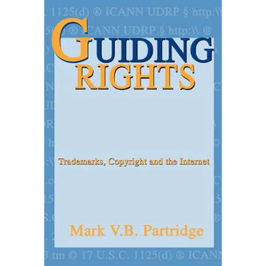 Guiding Rights: Trademarks, Copyright and the Internet