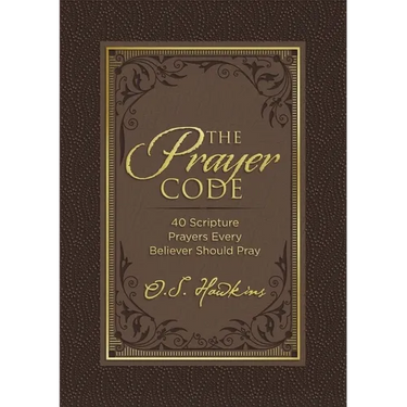 The Prayer Code: 40 Scripture Prayers Every Believer Should Pray