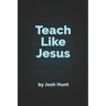 Teach Like Jesus