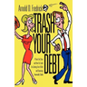 Trash Your Debt: A Real-Life Story and How-To Guide for Getting Out of Debt and Becoming Financially Stable