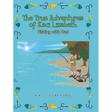 The True Adventures of Kaci Lizabeth: Fishing with Dad
