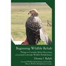 Beginning Wildlife Rehab: Things to Consider Before Becoming a Licensed Colorado Wildlife Rehabilitator