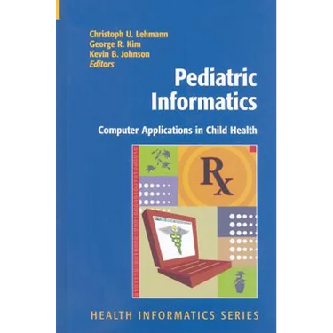 Pediatric Informatics: Computer Applications in Child Health