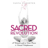 Sacred Revolution: A Woman's Path to Love, Power & Sensual Enlightenment