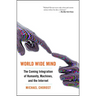 World Wide Mind: The Coming Integration of Humanity, Machines, and the Internet