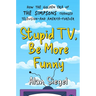 Stupid Tv, Be More Funny: How the Golden Era of the Simpsons Changed Television-And America-Forever
