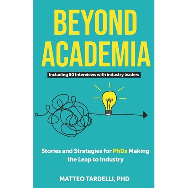 Beyond Academia: Stories and Strategies for PhDs Making the Leap to Industry