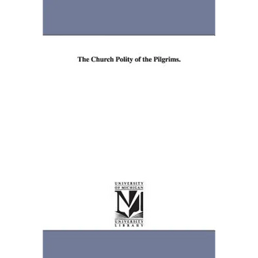 The Church Polity of the Pilgrims.