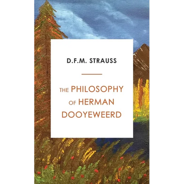 The Philosophy of Herman Dooyeweerd