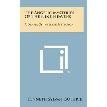 The Angelic Mysteries of the Nine Heavens: A Drama of Interior Initiation