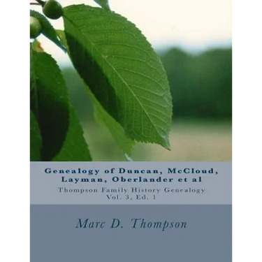 Genealogy of Duncan, Dunkart, McCloud, Layman, Oberlander, Reiman, Gipe, Klein, Warner, Neal, Surr, Baugher, Miller, Neipp, Kepner, Hamm, Deitz et al: